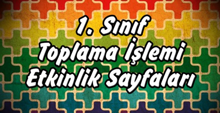 1. Sınıf Toplama İşlemi Etkinlik Sayfaları 1. Sınıf Toplama İşlemi Etkinlik Sayfaları