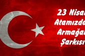23 Nisan Atamızdan Armağan Şarkısı