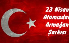 23 Nisan Atamızdan Armağan Şarkısı
