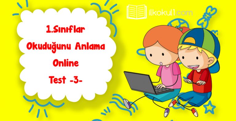 1. Sınıf Okuduğunu Anlama Online Test -3-