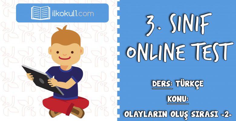 3. Sınıf Türkçe -OLAYLARIN OLUŞ SIRASI 2- Online Test