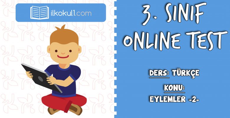 3. Sınıf Türkçe -EYLEMLER 2- Online Test