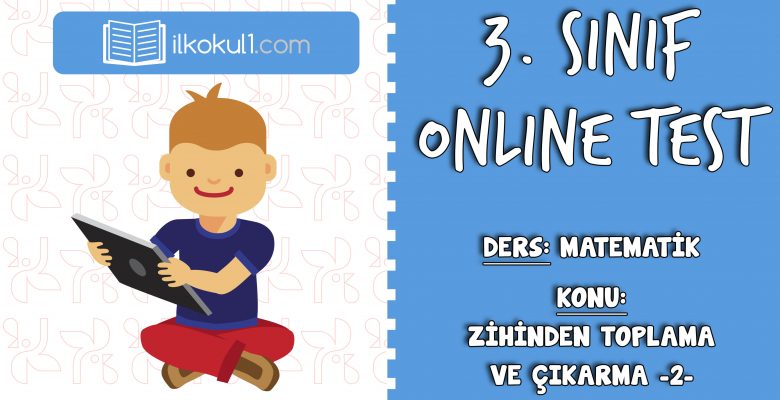 3. Sınıf Matematik -ZİHİNDEN TOPLAMA VE ÇIKARMA 2- Online Test