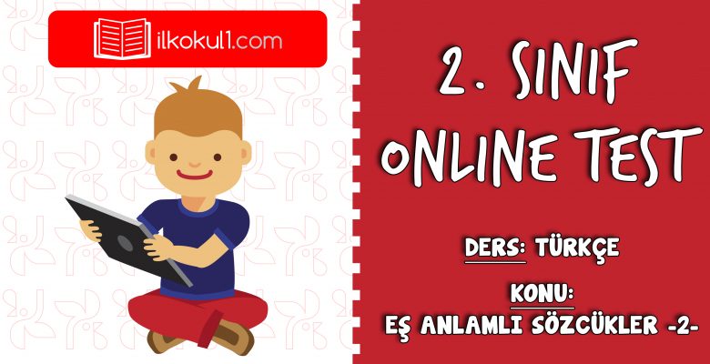 2. Sınıf Türkçe -EŞ ANLAMLI SÖZCÜKLER 2 – Online Test
