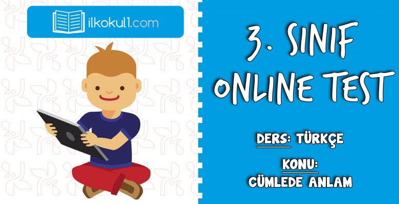 3. Sınıf Türkçe -CÜMLEDE ANLAM- Online Test