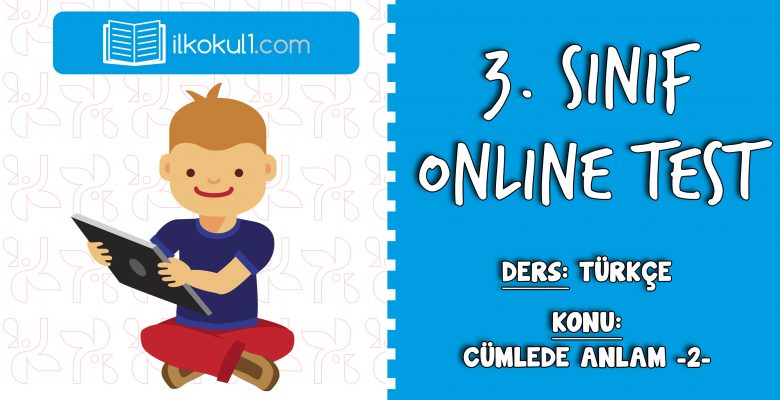 3. Sınıf Türkçe -CÜMLEDE ANLAM 2- Online Test