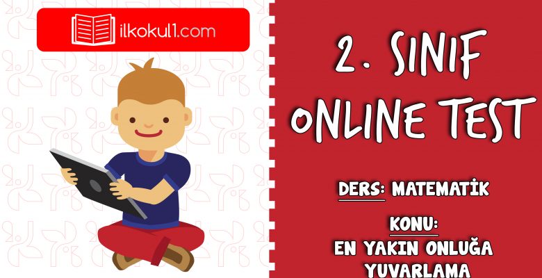 2. Sınıf Matematik -ONLUĞA YUVARLAMA- Online Test