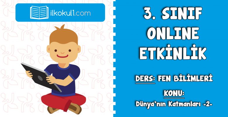 3. Sınıf Fen Bilimleri Dünya’nın Katmanları Etkinliği -2-