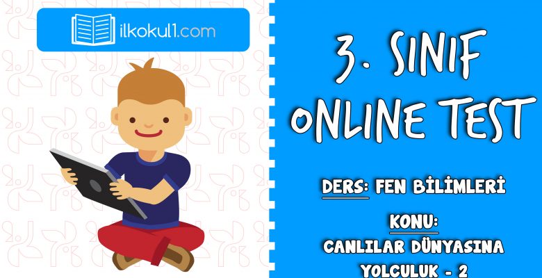 3. SINIF FEN BİLİMLERİ CANLILAR DÜNYASINA YOLCULUK – 2