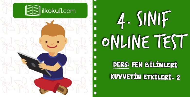 4. SINIF FEN BİLİMLERİ KUVVETİN ETKİLERİ – 2