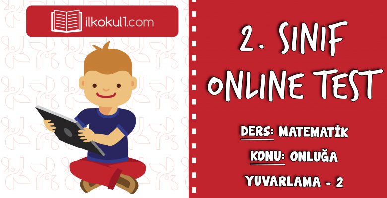 2. SINIF MATEMATIK ONLUĞA YUVARLAMA – 2