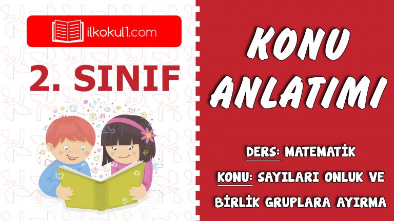 2. Sınıf Matematik Sayıları Onluk Ve Birlik Gruplara Ayırma Konu Anlatımı 2. Sınıf Matematik Sayıları Onluk Ve Birlik Gruplara Ayırma Konu Anlatımı