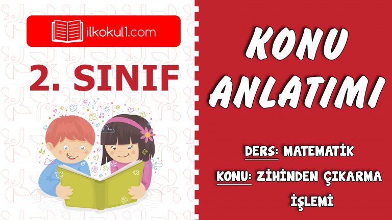 2. Sınıf Matematik Zihinden Çıkarma İşlemi Konu Anlatımı 2. Sınıf Matematik Zihinden Çıkarma İşlemi Konu Anlatımı