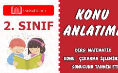 2. Sınıf Matematik Çıkarma İşleminin Sonucunu Tahmin Etme Konu Anlatımı