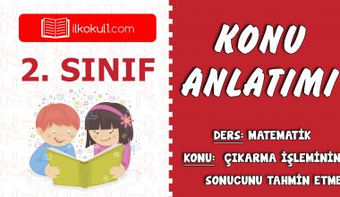 2. Sınıf Matematik Çıkarma İşleminin Sonucunu Tahmin Etme Konu Anlatımı