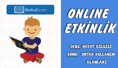 3. SINIF HAYAT BİLGİSİ-ORTAK KULLANIM ALANLARI