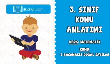 3. SINIF MATEMATİK -3 BASAMAKLI DOĞAL SAYILAR- KONU ANLATIMI