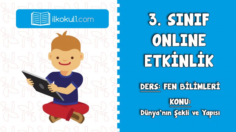 3. SINIF FEN BİLİMLERİ -DÜNYA’NIN ŞEKLİ VE YAPISI- 3. SINIF FEN BİLİMLERİ -DÜNYA’NIN ŞEKLİ VE YAPISI-