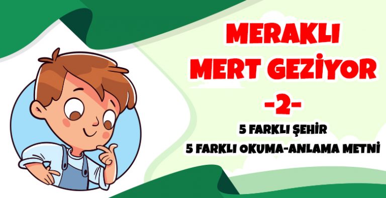 Meraklı Mert Geziyor -2- Okuma-Anlama Metinleri Meraklı Mert Geziyor -2- Okuma-Anlama Metinleri